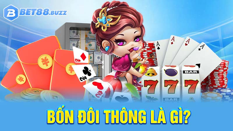 bốn đôi thông chặc được gì